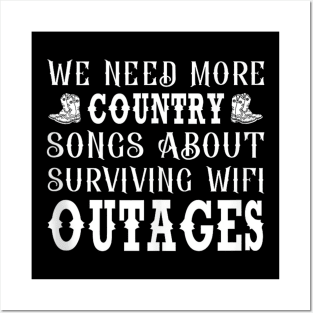 We Need More Country Songs About surviving Wifi Outages Posters and Art